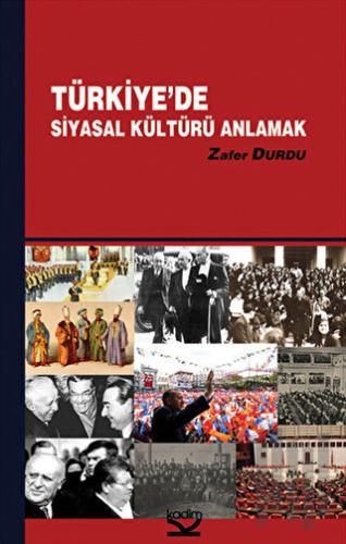 Türkiye’de Siyasal Kültürü Anlamak