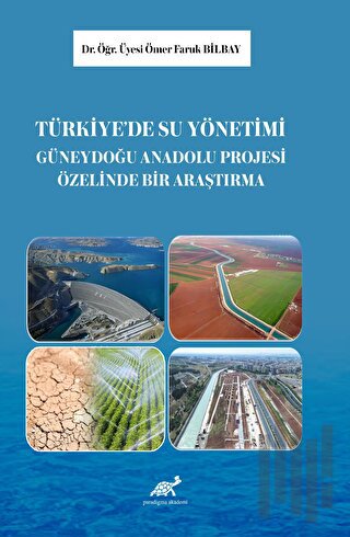 Türkiye’de Su Yönetimi: Güneydoğu Anadolu Projesi Üzerine Bir Araştırma