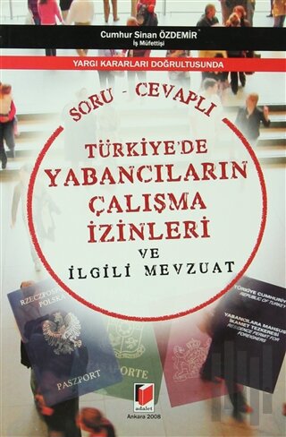 Türkiye’de Yabancıların Çalışma İzinleri ve İlgili Mevzuat (Soru - Cevaplı)