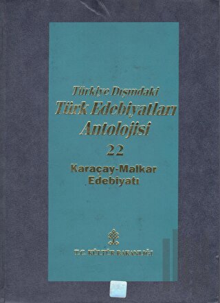 Türkiye Dışındaki Türk Edebiyatları Antolojisi Cilt : 22 (Karaçay-Malkar Edebiyatı)