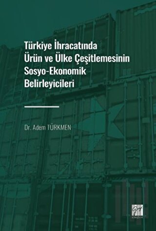 Türkiye İhracatında Ürün ve Ülke Çeşitlemesinin Sosyo-Ekonomik Belirleyicileri