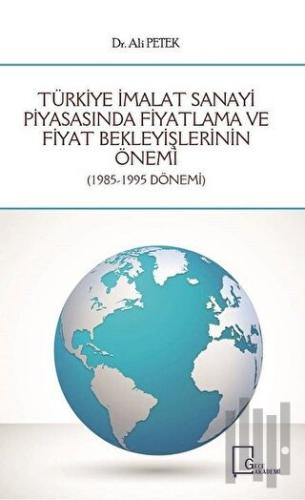 Türkiye İmalat Sanayi Piyasasında Fiyatlama ve Fiyat Bekleyişlerinin Önemi