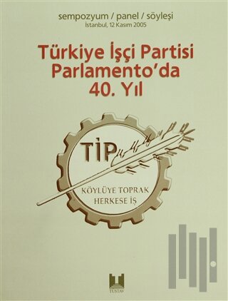 Türkiye İşçi Partisi Parlamento’da 40. Yıl