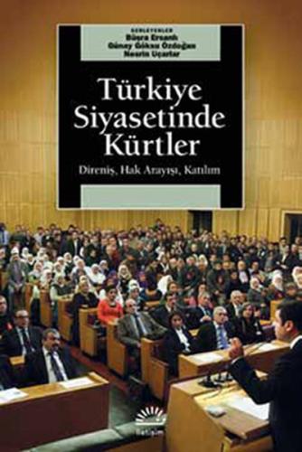 Türkiye Siyasetinde Kürtler - Direniş Hak Arayışı Katılım
