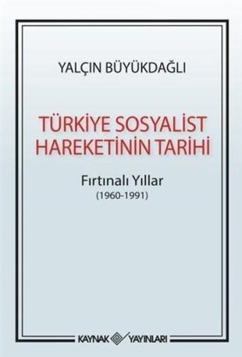 Türkiye Sosyalist Harekatının Tarihi-Fırtınalı Yıllar 1960-1991