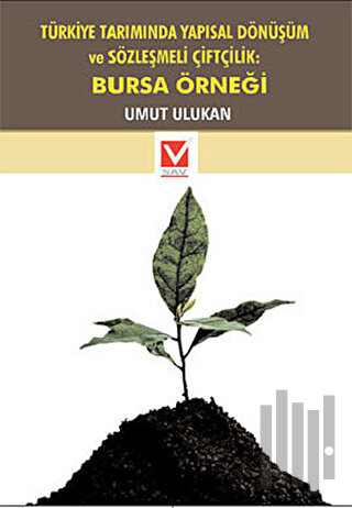 Türkiye Tarımında Yapısal Dönüşüm ve Sözleşmeli Çiftçilik: Bursa Örneği