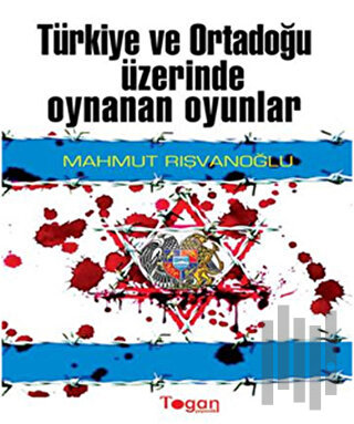Türkiye ve Ortadoğu Üzerinde Oynanan Oyunlar
