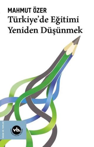 Türkiye'de Eğitimi Yeniden Düşünmek | Kitap Ambarı
