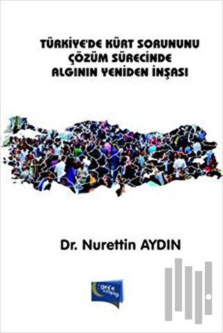 Türkiye'de Kürt Sorununu Çözüm Sürecinde Algının Yeniden İnşası