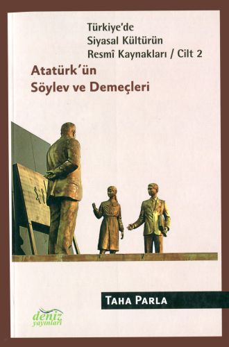 Türkiye'de Siyasal Kültürün Resmi Kaynakları Cilt: 2 - Atatürk'ün Söylev ve Demeçleri
