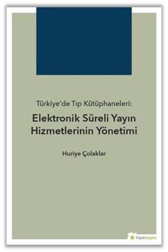Türkiyede Tıp Kütüphaneleri-Elektronik Süreli Yayın Hizmetlerinin Yönetimi
