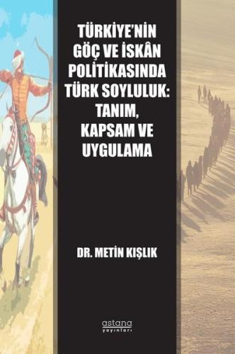 Türkiye'nin Göç ve İskan Politikasında Türk Soyluluk: Tanım Kapsam ve Uygulama