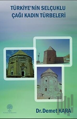 Türkiye'nin Selçuklu Çağı Kadın Türbeleri