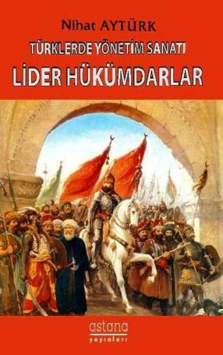 Türklerde Yönetim Sanatı, Lider Hükümdarlar