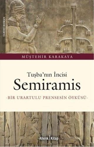 Tuşba'nın İncisi Semiramis - Bir Urartulu Prensin Öyküsü
