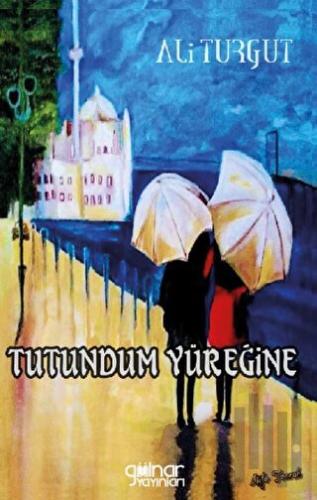 Tutundum Yüreğine