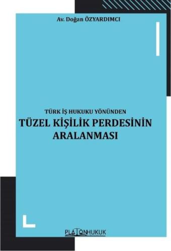 Tüzel Kişilik Perdesinin Aralanması - Türk İş Hukuku Yönünden