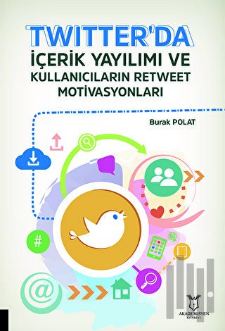 Twitter'da İçerik Yayılımı ve Kullanıcıların Retweet Motivasyonları