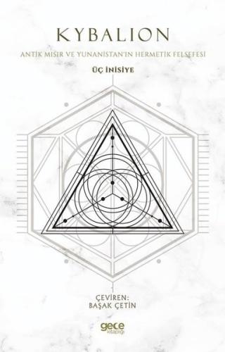 Üç İnisiye - Antik Mısır ve Yunanistan'ın Hermetik Felsefesi | Kitap A