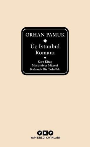 Üç İstanbul Romanı: Kara Kitap - Masumiyet Müzesi - Kafamda Bir Tuhaflık (Ciltli)