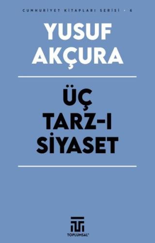 Üç Tarz-ı Siyaset - Cumhuriyet Kitapları Serisi 6