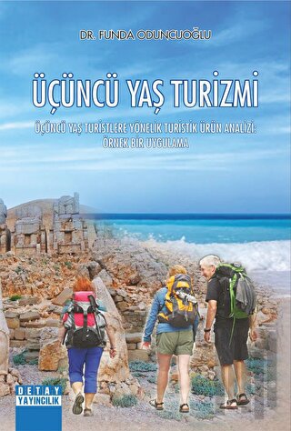 Üçüncü Yaş Turizmi Üçüncü Yaş Turistlere Yönelik Turistik Ürün Analizi Örnek Bir Uygulama
