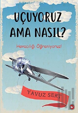 Uçuyoruz Ama Nasıl?