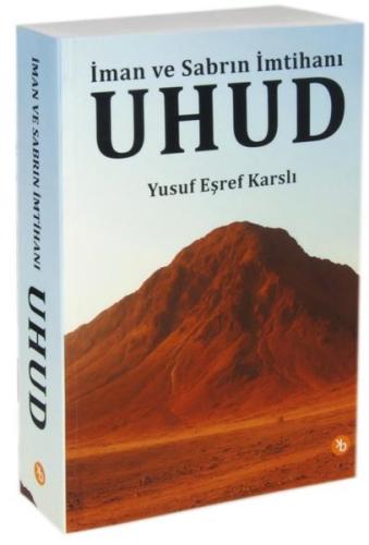 Uhud - İman ve Sabrın İmtihanı