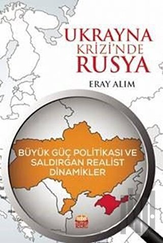 Ukrayna Krizi’nde Rusya: Büyük Güç Politikası ve Saldırgan Realist Dinamikler