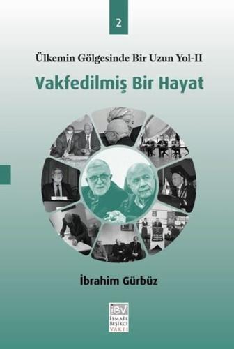 Ülkemin Gölgesinde Bir Uzun Yol 2 - Vakfedilmiş Bir Hayat 2