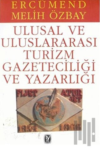 Ulusal ve Uluslararası Turizm Gazeteciliği ve Yazarlığı
