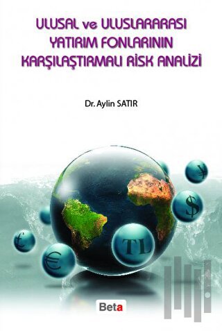 Ulusal ve Uluslararası Yatırım Fonlarının Karşılaştırmalı Risk Analizi