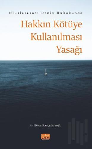 Uluslararası Deniz Hukukunda Hakkın Kötüye Kullanılması Yasağı