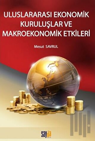 Uluslararası Ekonomik Kuruluşlar ve Makroekonomik Etkileri