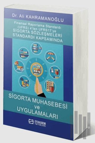 Uluslararası Finansal Raporlama Standardı (Ufrs) 4’ten Ufrs 17’ye Sigorta Sözleşmeleri Standardı Kapsamında Sigorta Muhasebesi Ve Uygulamaları