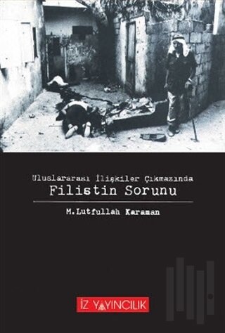 Uluslararası İlişkiler Çıkmazında Filistin Sorunu