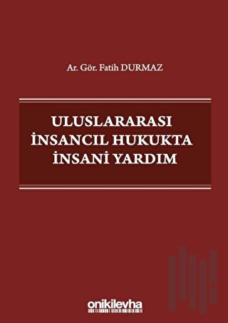 Uluslararası İnsancıl Hukukta İnsani Yardım