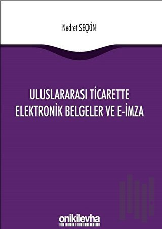 Uluslararası Ticarette Elektronik Belgeler ve E-İmza