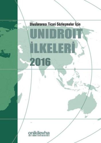 Uluslararası Ticari Sözleşmeler İçin Unidroit İlkeleri 2016 (Ciltli)