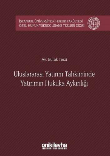Uluslararsı Yatırım Tahkiminde Yatırımın Hukuka Aykırılığı İstanbul Üniverstesi Hukuk Fakültesi Özel (Ciltli)