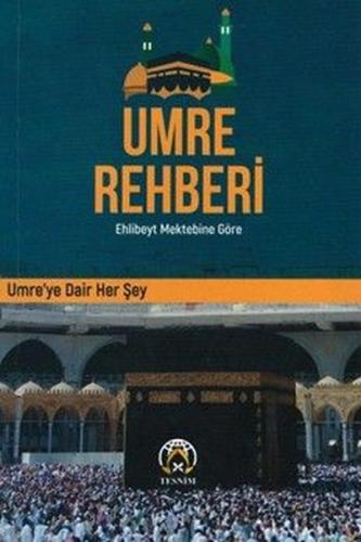 Umre Rehberi: Ehlibeyt Mektebine Göre-Umre'ye Dair Her Şey