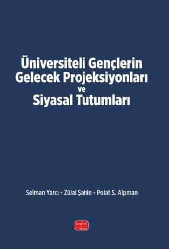 Üniversiteli Gençlerin Gelecek Projeksiyonları ve Siyasal Tutumları
