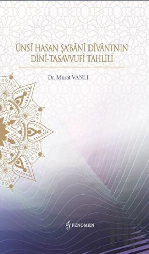 Ünsi Hasan Şa'Bani Divanı’nın Dini-Tasavvufi Tahlili