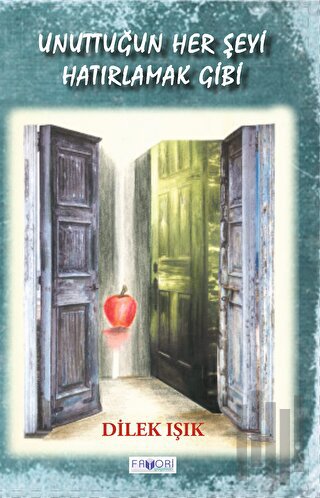 Unuttuğun Her Şeyi Hatırlamak Gibi