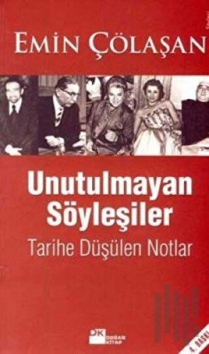 Unutulmayan Söyleşiler Tarihe Düşülen Notlar