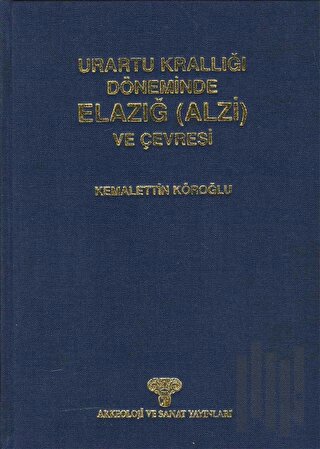 Urartu Krallığı Döneminde Elazığ (Alzi) ve Çevresi