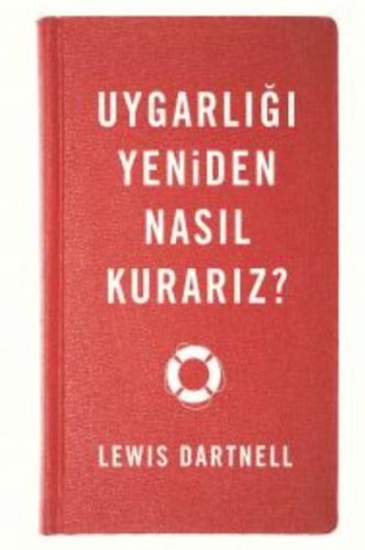 Uygarlığı Yeniden Nasıl Kurarız?