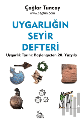 Uygarlığın Seyir Defteri Uygarlık Tarihi: Başlangıçtan 20. Yüzyıla