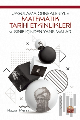 Uygulama Örnekleriyle Matematik Tarihi Etkinlikleri ve Sınıf İçinden Yansımalar
