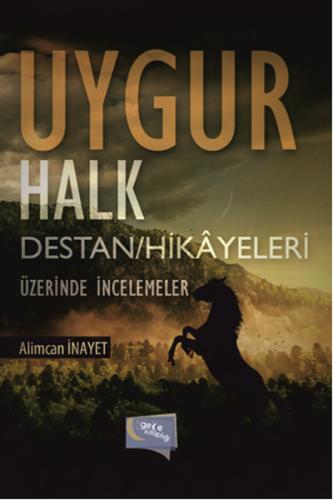 Uygur Halk Destan / Hikayeleri  Üzerinde İncelemeler